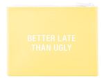 Cosmetiquera Amarilla, Better Late Than Ugly