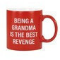 Taza roja "being a grandma is the best revenge"