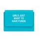 Porta tarjeta de silicon celeste "girls just  want to have fund$"