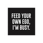 Servilleta de papel Feed your own ego 10 x 10″ 20 unidades